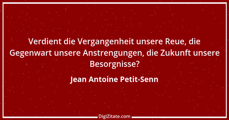 Zitat von Jean Antoine Petit-Senn 46