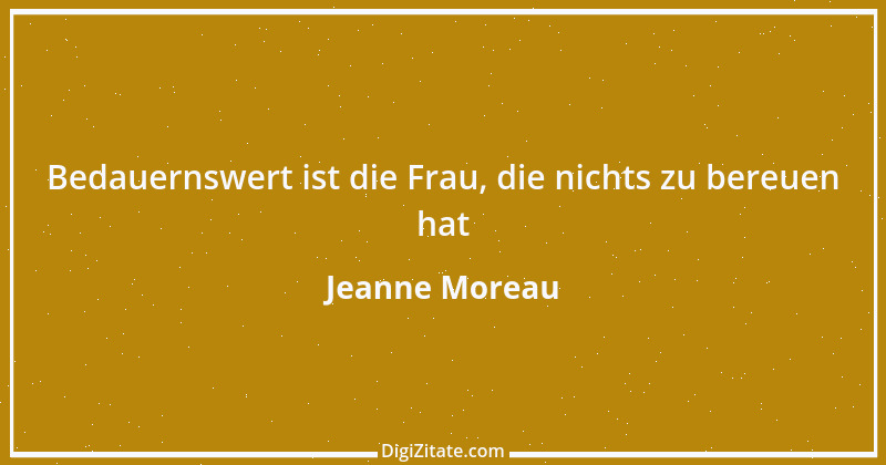 Zitat von Jeanne Moreau 30