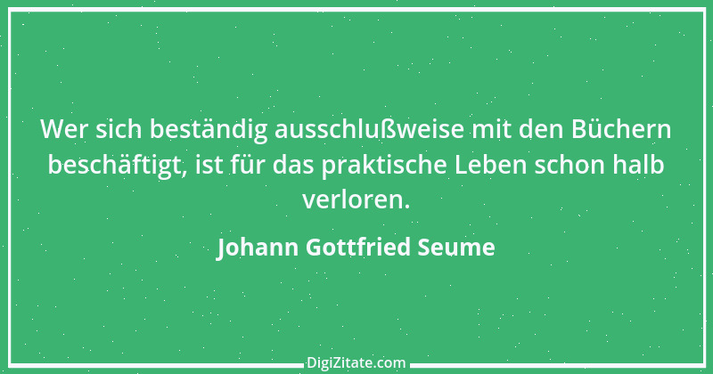 Zitat von Johann Gottfried Seume 11