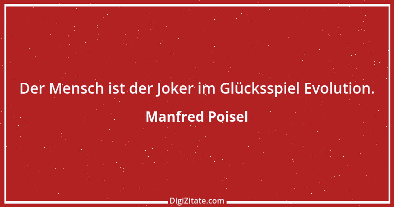 Zitat von Manfred Poisel 165