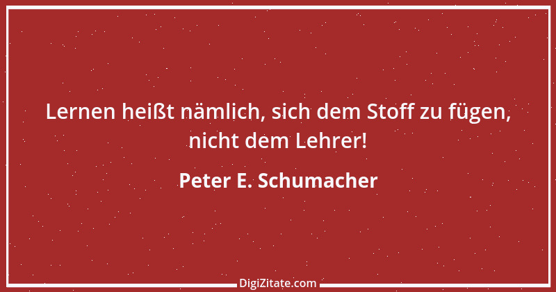 Zitat von Peter E. Schumacher 883