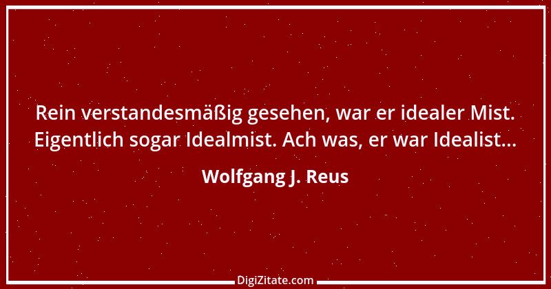 Zitat von Wolfgang J. Reus 918