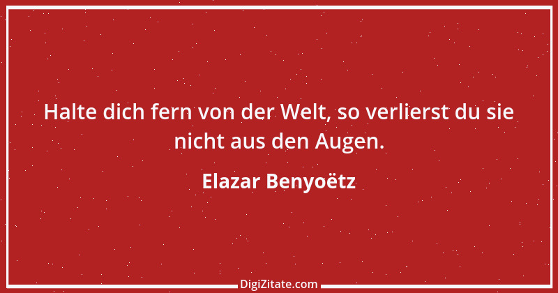 Zitat von Elazar Benyoëtz 32