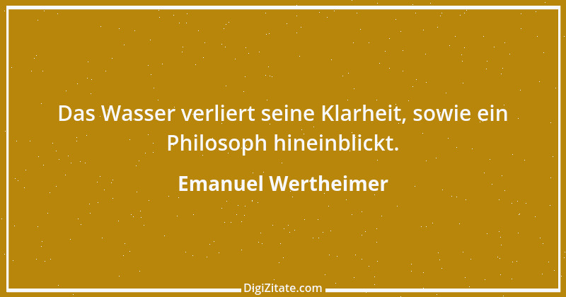 Zitat von Emanuel Wertheimer 154