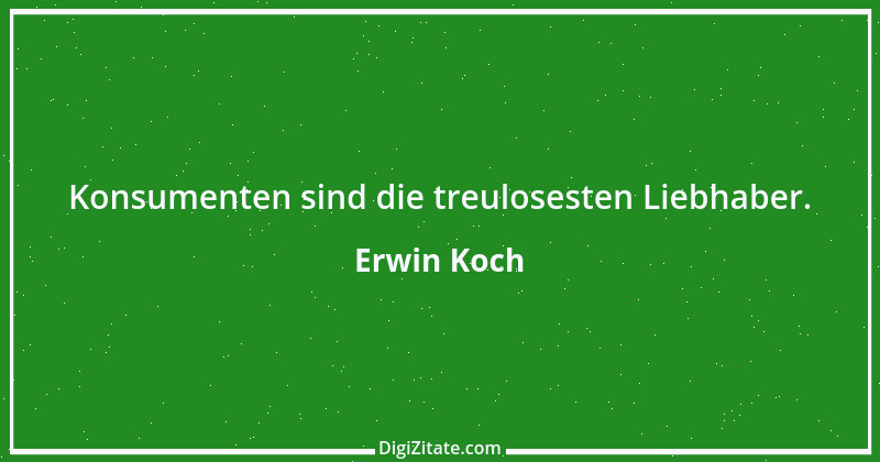 Zitat von Erwin Koch 210