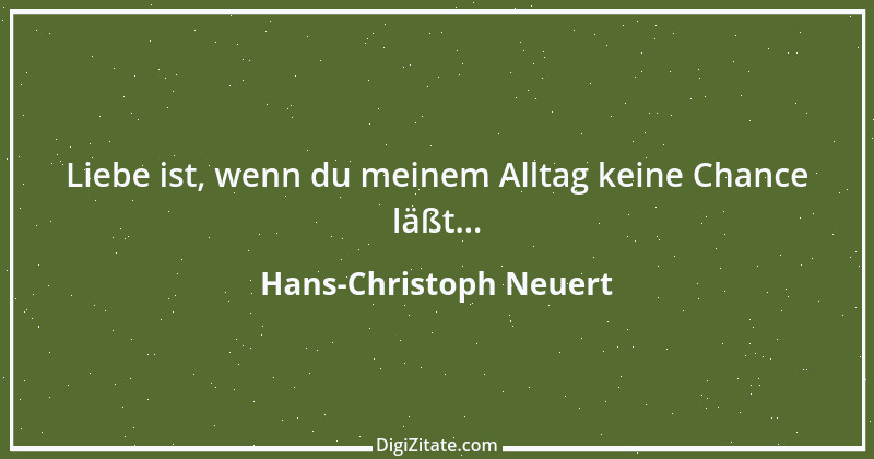 Zitat von Hans-Christoph Neuert 73