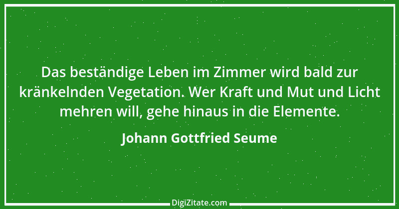 Zitat von Johann Gottfried Seume 12