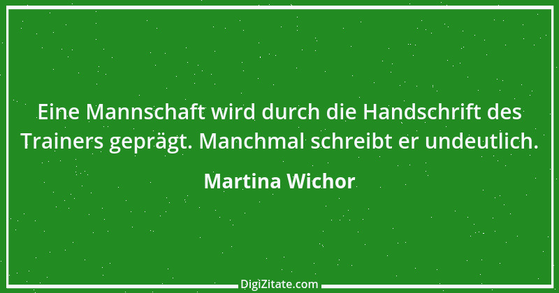 Zitat von Martina Wichor 22