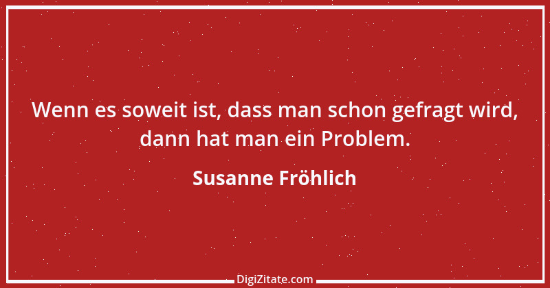 Zitat von Susanne Fröhlich 1