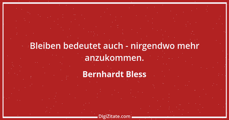 Zitat von Bernhardt Bless 2