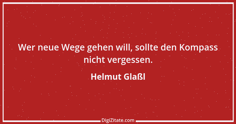 Zitat von Helmut Glaßl 32