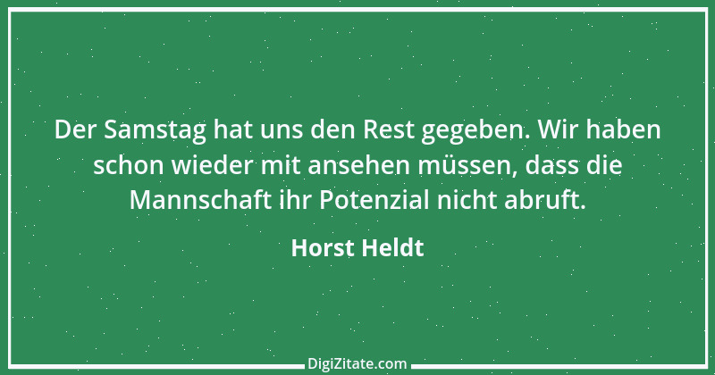 Zitat von Horst Heldt 1