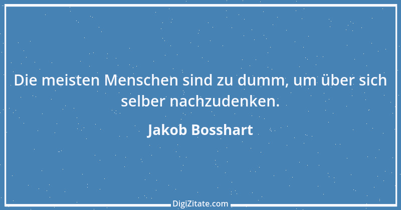 Zitat von Jakob Bosshart 155