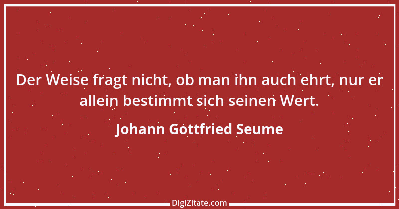 Zitat von Johann Gottfried Seume 13