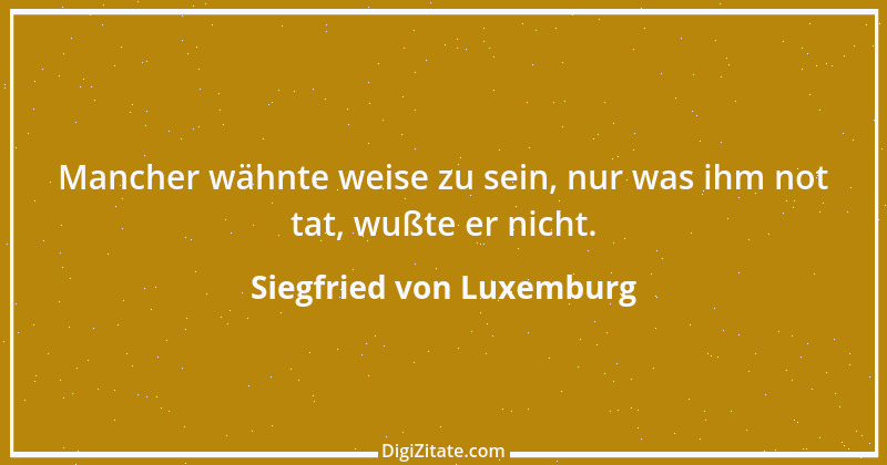 Zitat von Siegfried von Luxemburg 1