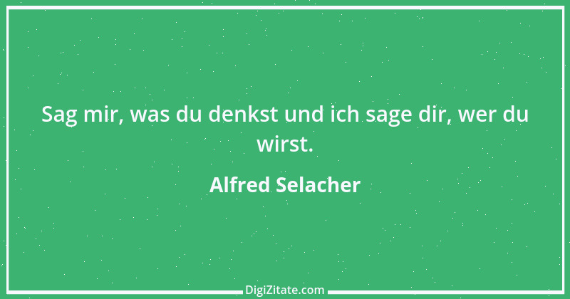 Zitat von Alfred Selacher 405