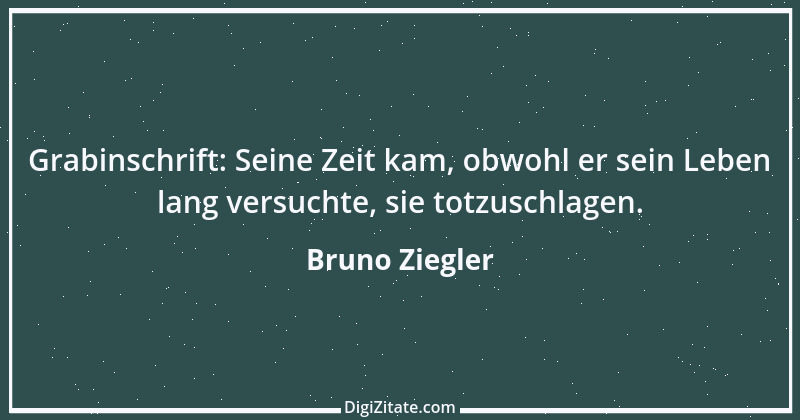 Zitat von Bruno Ziegler 9