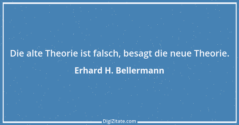 Zitat von Erhard H. Bellermann 595