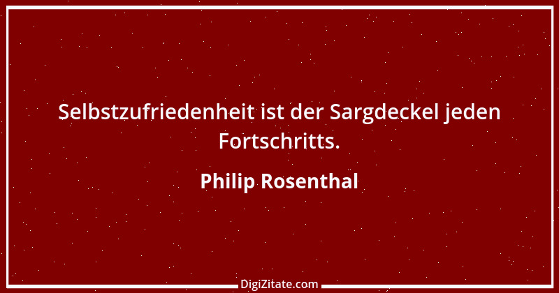 Zitat von Philip Rosenthal 10