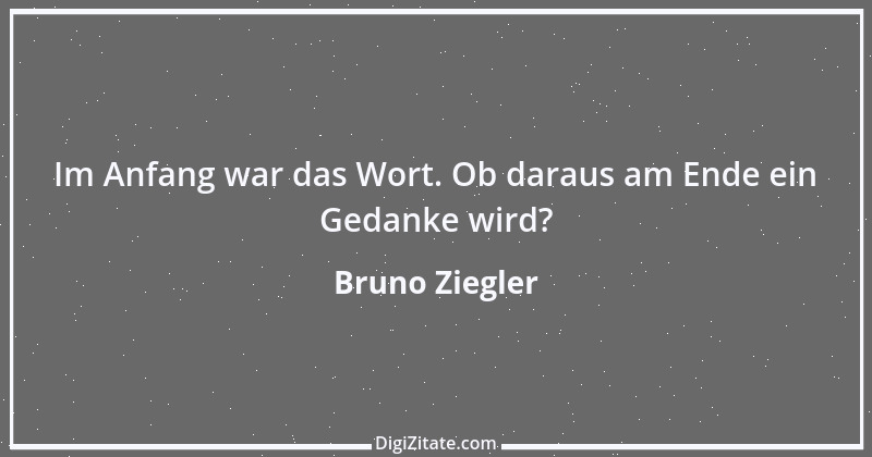 Zitat von Bruno Ziegler 10