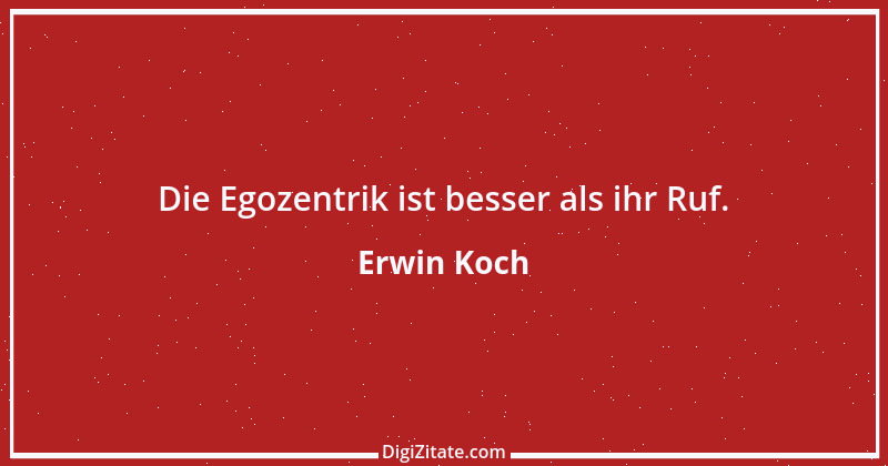 Zitat von Erwin Koch 213