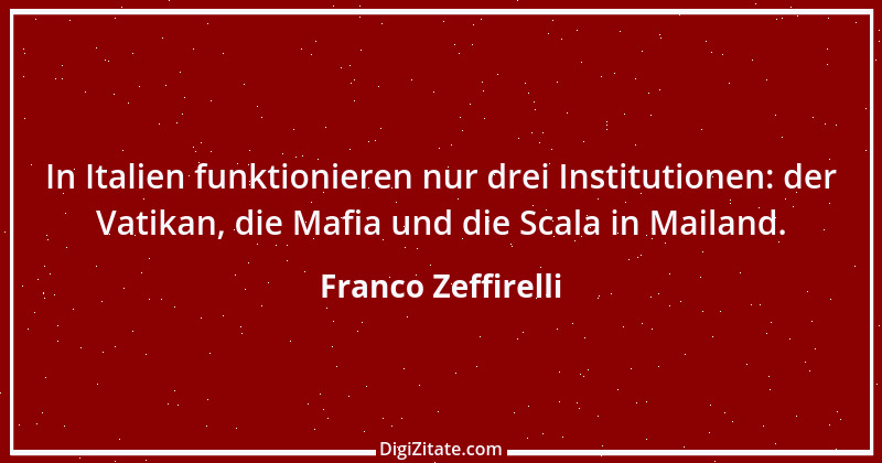 Zitat von Franco Zeffirelli 1