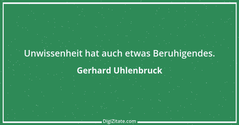 Zitat von Gerhard Uhlenbruck 902