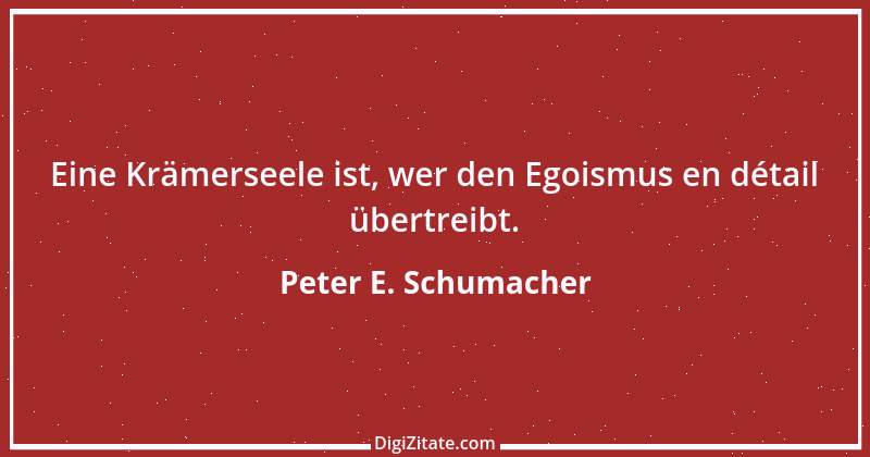 Zitat von Peter E. Schumacher 887