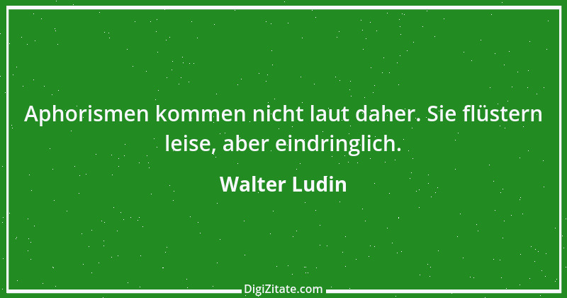 Zitat von Walter Ludin 584