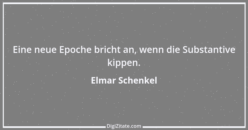 Zitat von Elmar Schenkel 296