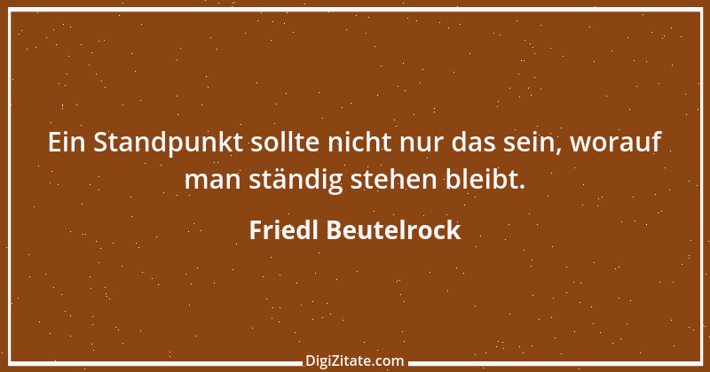 Zitat von Friedl Beutelrock 17