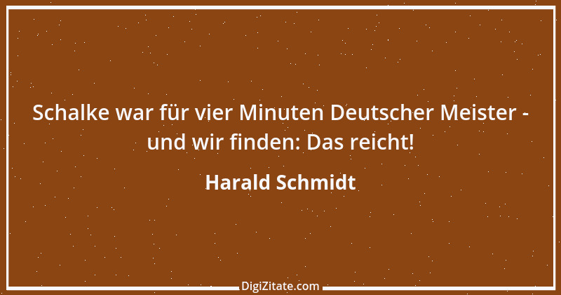 Zitat von Harald Schmidt 401