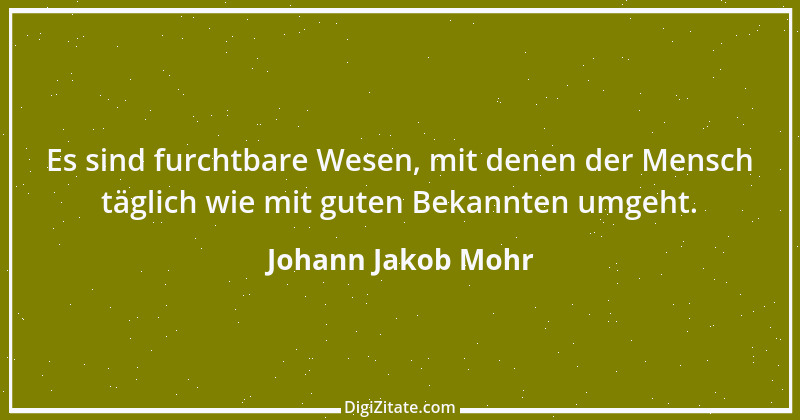 Zitat von Johann Jakob Mohr 117