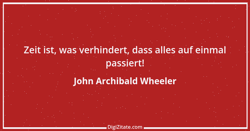 Zitat von John Archibald Wheeler 3