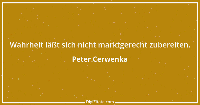 Zitat von Peter Cerwenka 59