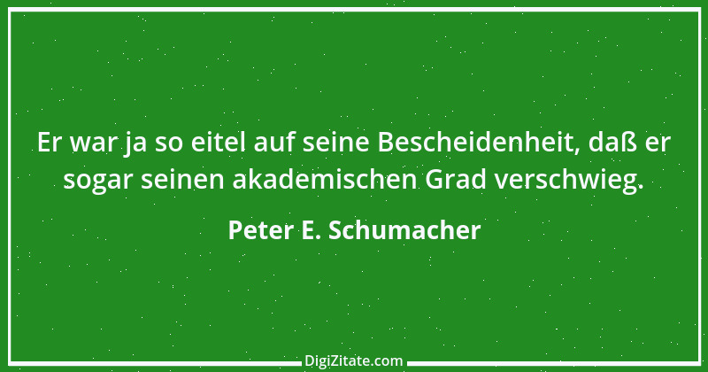 Zitat von Peter E. Schumacher 888