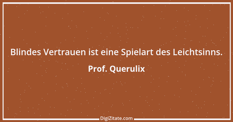 Zitat von Prof. Querulix 375