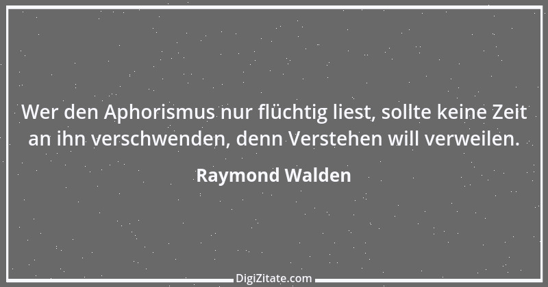 Zitat von Raymond Walden 556