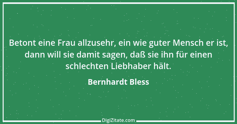 Zitat von Bernhardt Bless 6