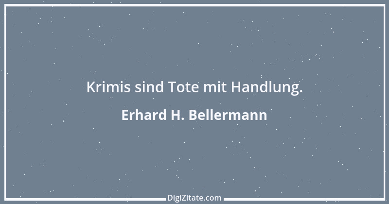 Zitat von Erhard H. Bellermann 598