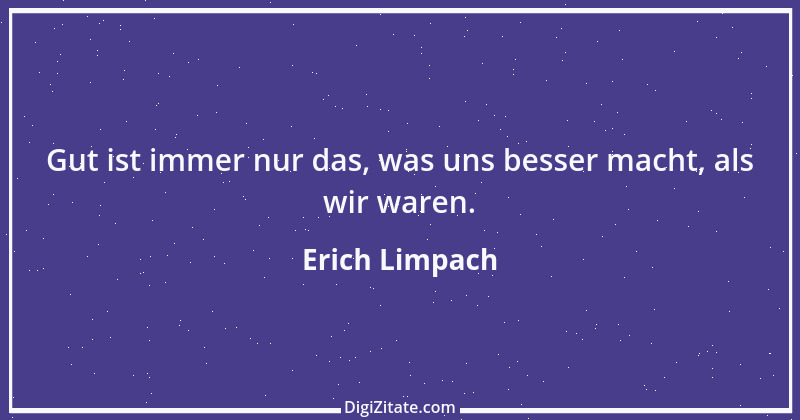 Zitat von Erich Limpach 243