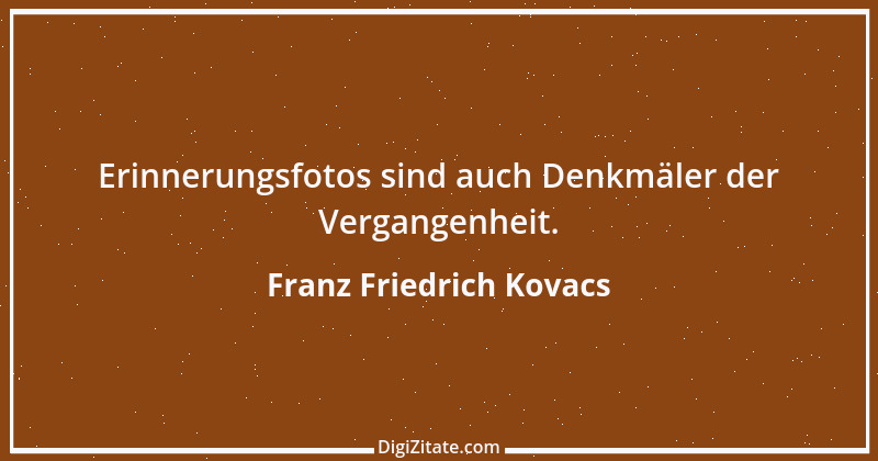 Zitat von Franz Friedrich Kovacs 72