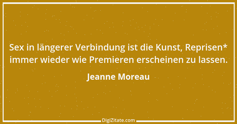 Zitat von Jeanne Moreau 36