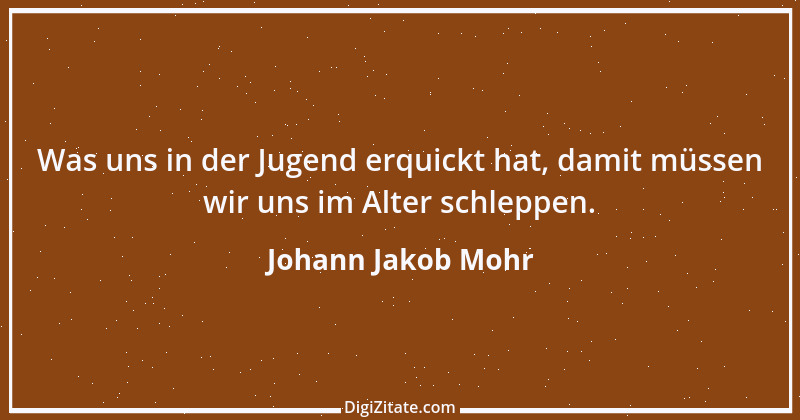 Zitat von Johann Jakob Mohr 118