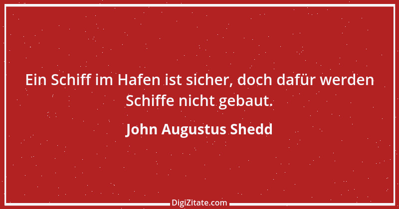 Zitat von John Augustus Shedd 1