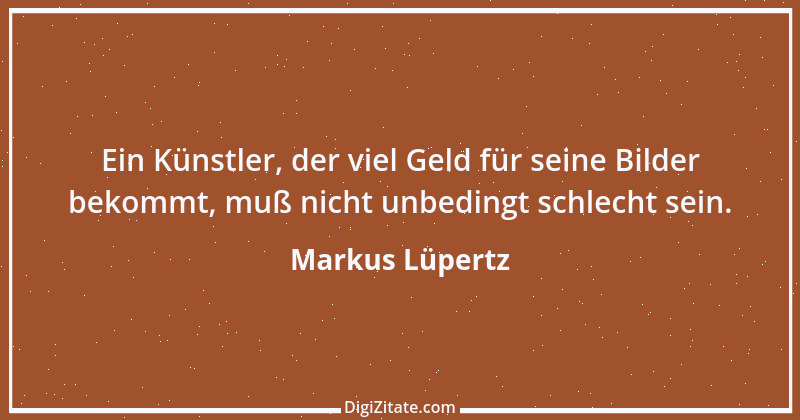 Zitat von Markus Lüpertz 9