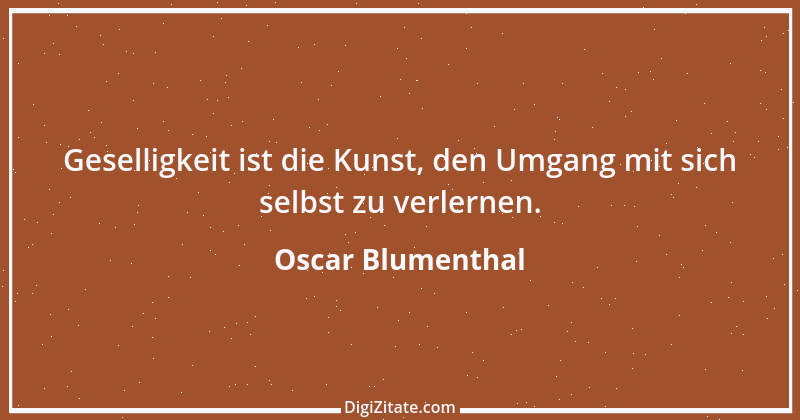 Zitat von Oscar Blumenthal 48