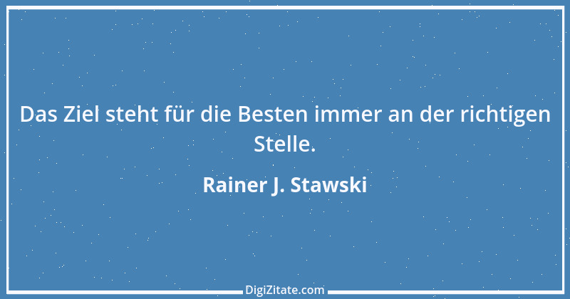 Zitat von Rainer J. Stawski 1