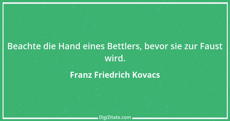 Zitat von Franz Friedrich Kovacs 73