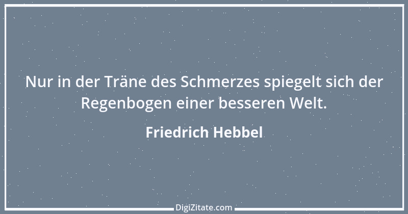 Zitat von Friedrich Hebbel 440